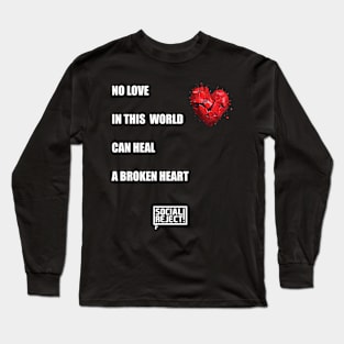 No Love In This World Can Heal A Broken Heart (White) Long Sleeve T-Shirt